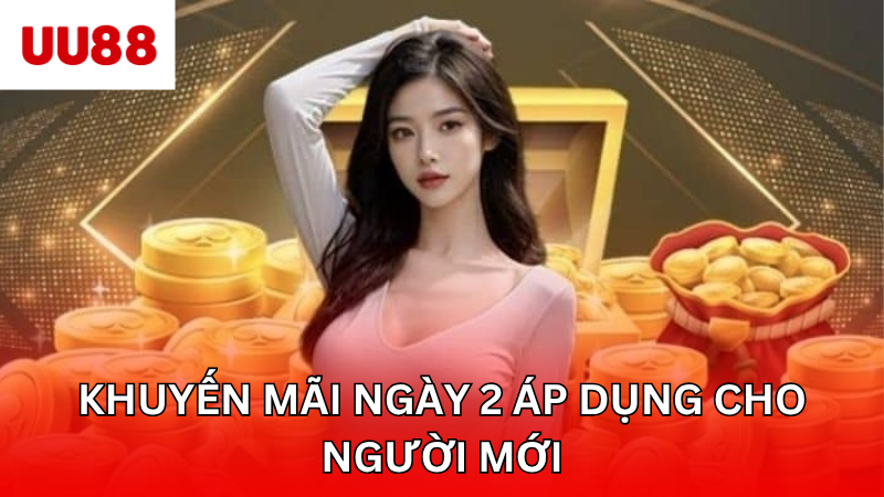 Khuyến mãi ngày 2 áp dụng cho người mới