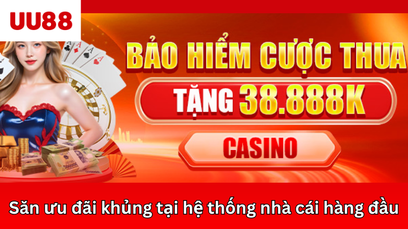 Săn ưu đãi khủng tại hệ thống nhà cái hàng đầu