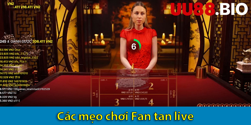 Mẹo chơi Fan tan live – Bí quyết chơi game kiếm tiền online hiệu quả 2025