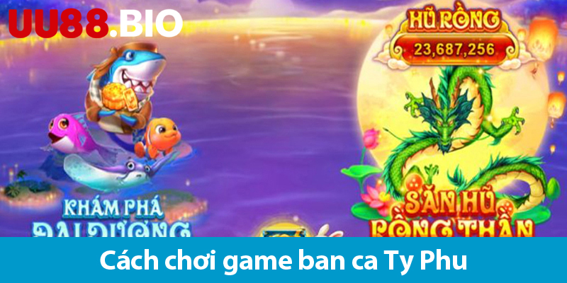 Bắn cá Tỷ Phú UU88: Hướng dẫn cách chơi và các mẹo chơi dễ thắng